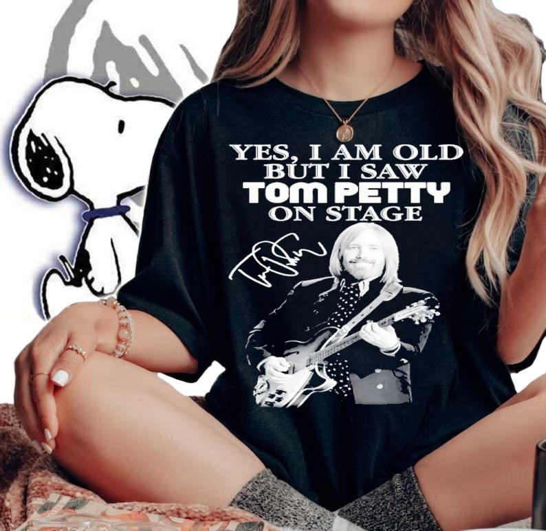 Yes I am old but I saw Tom Petty on stage signature shirt t-shirt