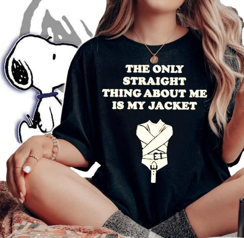 The Only Straight Thing About Me Is My Jacket T-Shirt t-shirt