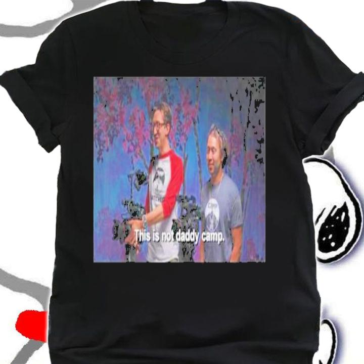 This Is Not Daddy Camp Watcher Shirt t-shirt