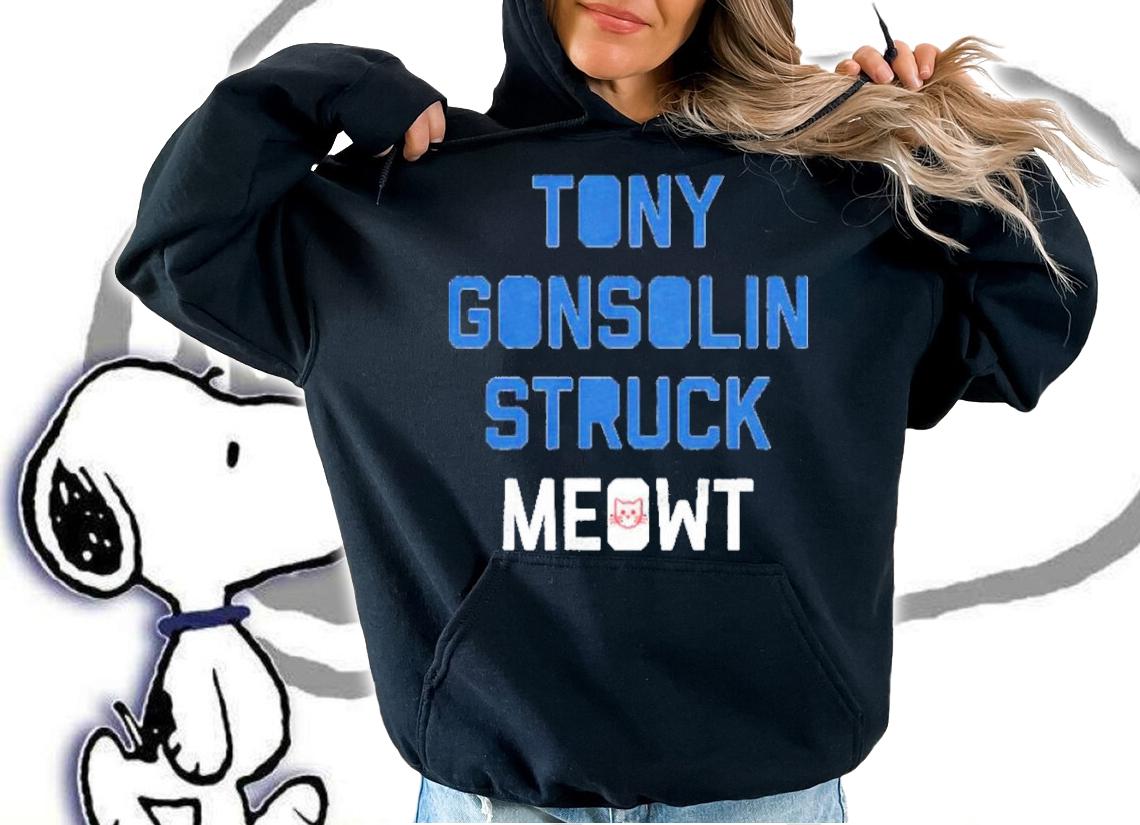 Tony Gonsolin Struck Meowt Shirt t-shirt hoodie