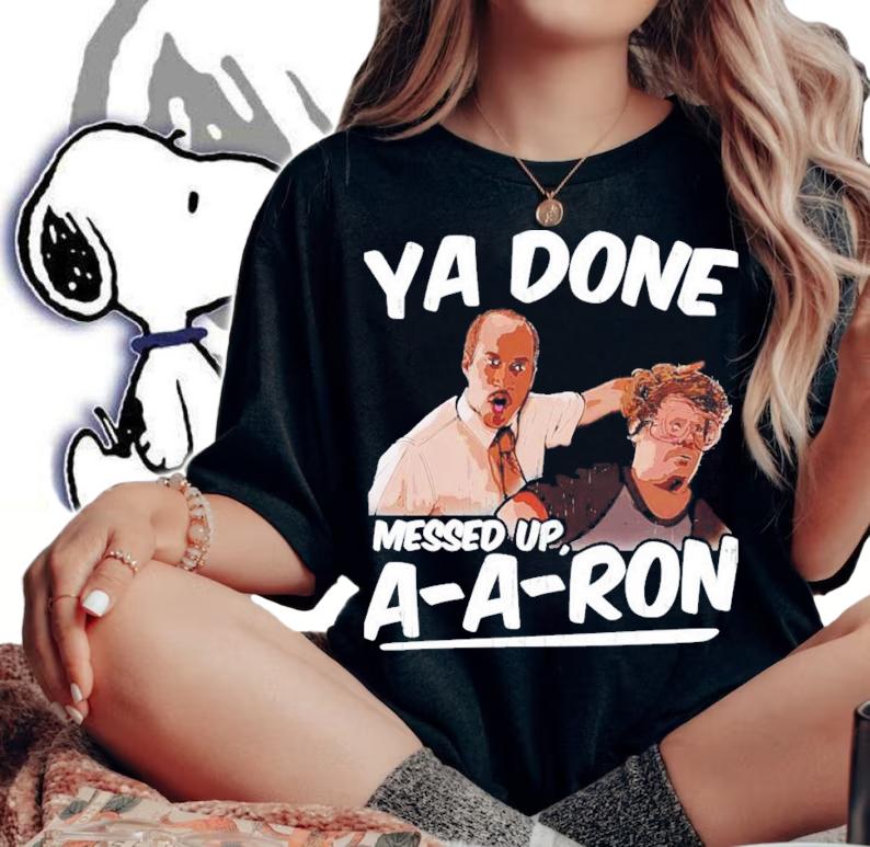 Ya Done Messed Up Aaron Donald T-Shirt t-shirt