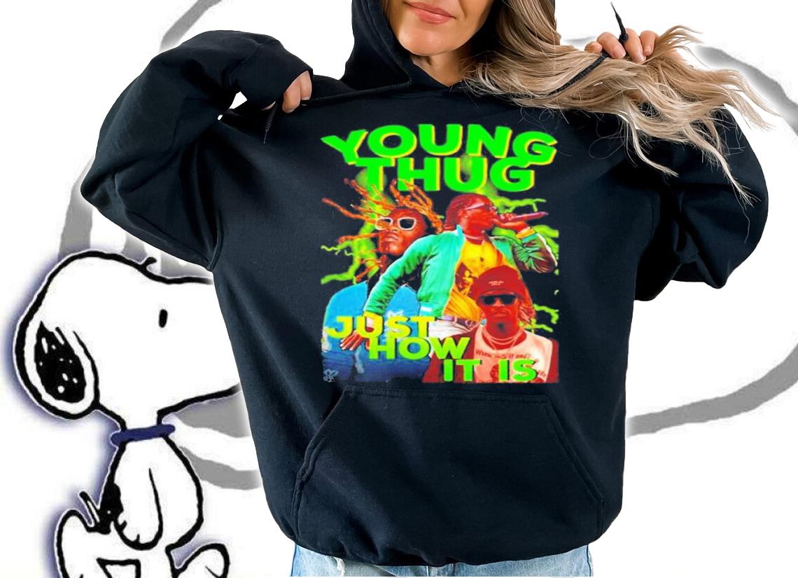 Young Thug Just How It Is 21 Savage Rap Hip Hop T-Shirt t-shirt hoodie