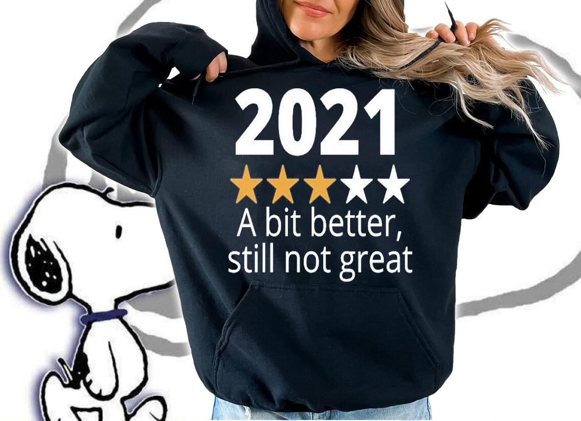 2021 Still Not Great New Year T-Shirt t-shirt hoodie