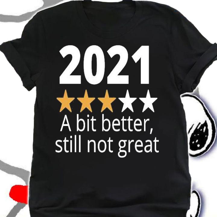 2021 Still Not Great New Year T-Shirt t-shirt shirt