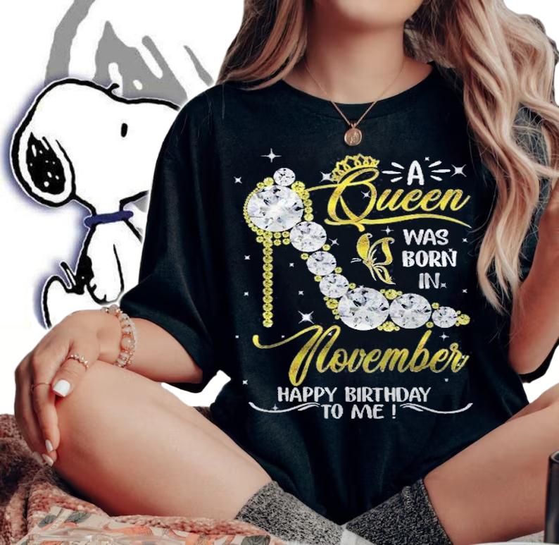 A Queen Was Born In November Happy Birthday To Me Gift Shoes Shirt t-shirt
