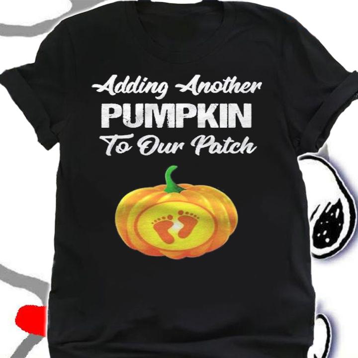 Adding A Pumpkin To Our Patch Pregnancy Halloween Shirt t-shirt