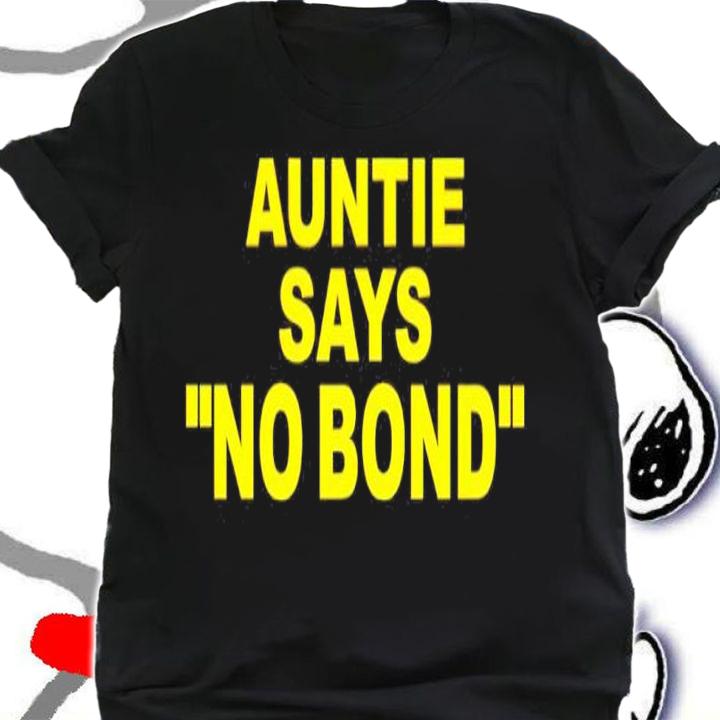 Ahmaud Arbery's Aunt Auntie Says No Bond Shirt t-shirt