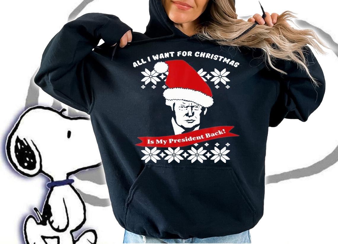 All I Want For Christmas Is Trump My President Trump Back Christmas T-Shirt t-shirt