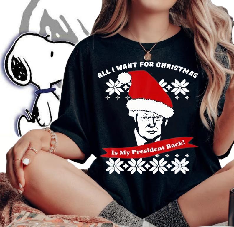 All I Want For Christmas Is Trump My President Trump Back Christmas T-Shirt t-shirt