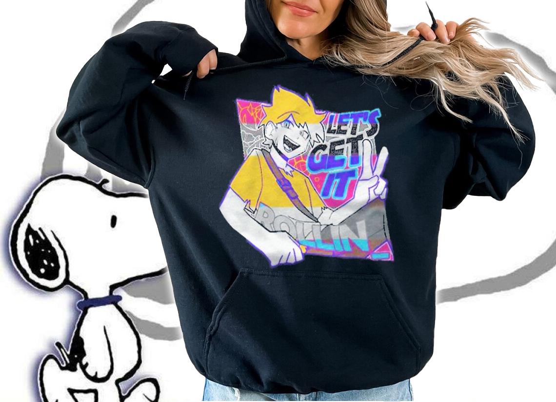 Amor Altra let's get it Rollin T-shirt t-shirt hoodie