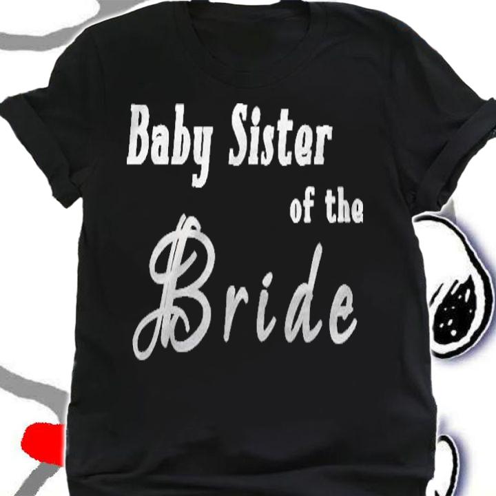 Baby Sister Of The Bride Wedding T-shirt t-shirt