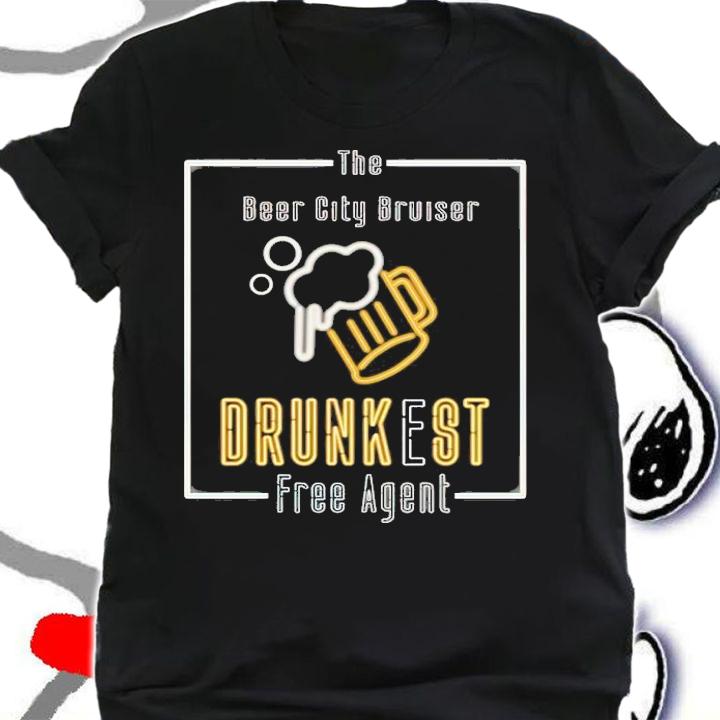 Beer City Bruiser Drunkest Free Agent Shirt t-shirt