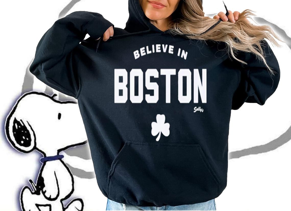 Believe In Boston Shirt t-shirt hoodie
