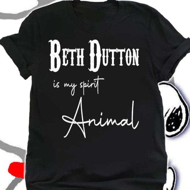 Beth Dutton Is My Spirit Animal Shirt t-shirt