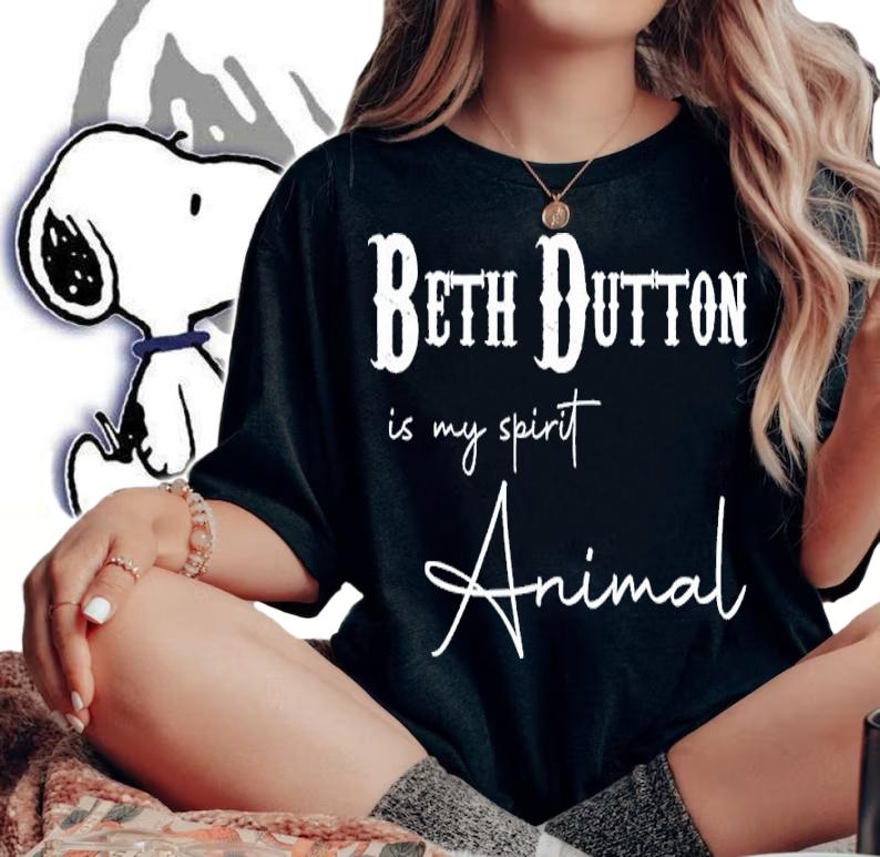 Beth Dutton Is My Spirit Animal Shirt t-shirt