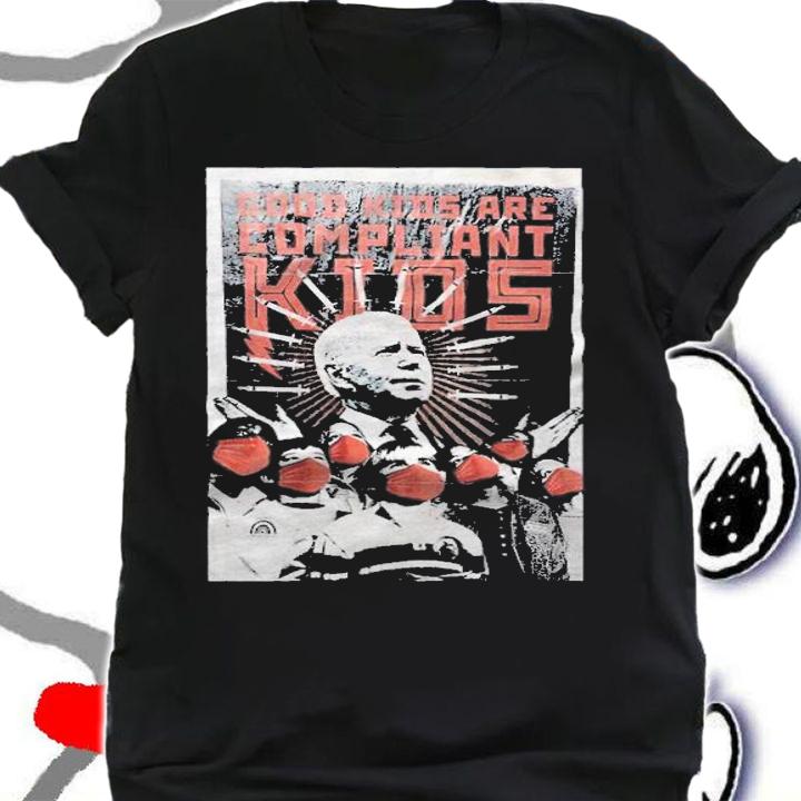 Biden good kids are compliant kids art 2022 T-shirt t-shirt