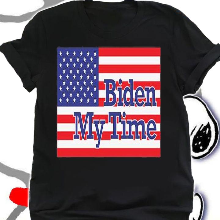 Biden My Time American Flag T-Shirt t-shirt shirt