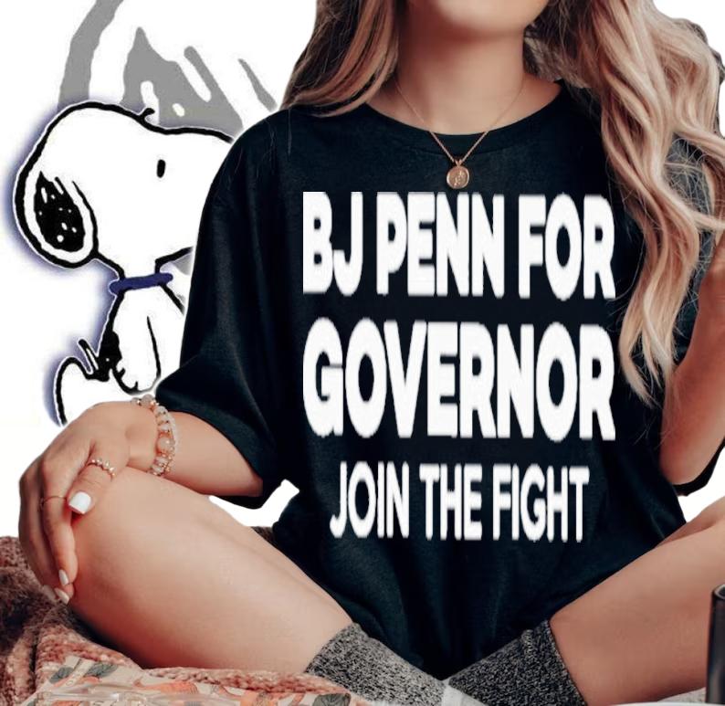 BJ Penn For Governor Join The Fight Shirt t-shirt