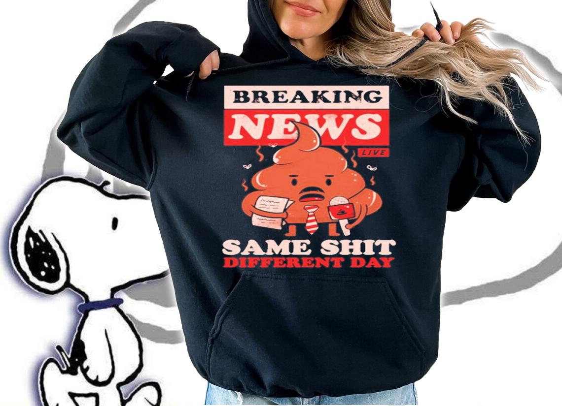 Breaking News live same shit different day shirt t-shirt
