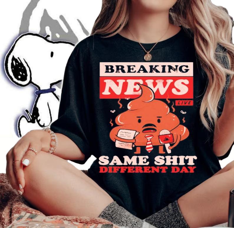 Breaking News live same shit different day shirt t-shirt