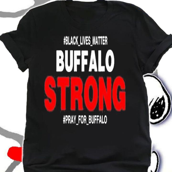 Buffalo Strong Pray For Buffalo Justice For Buffalo T-Shirt t-shirt shirt