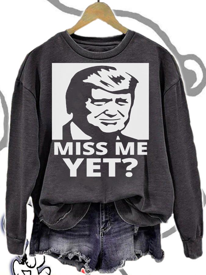 Donald Trump Miss Me Yet T-Shirt t-shirt