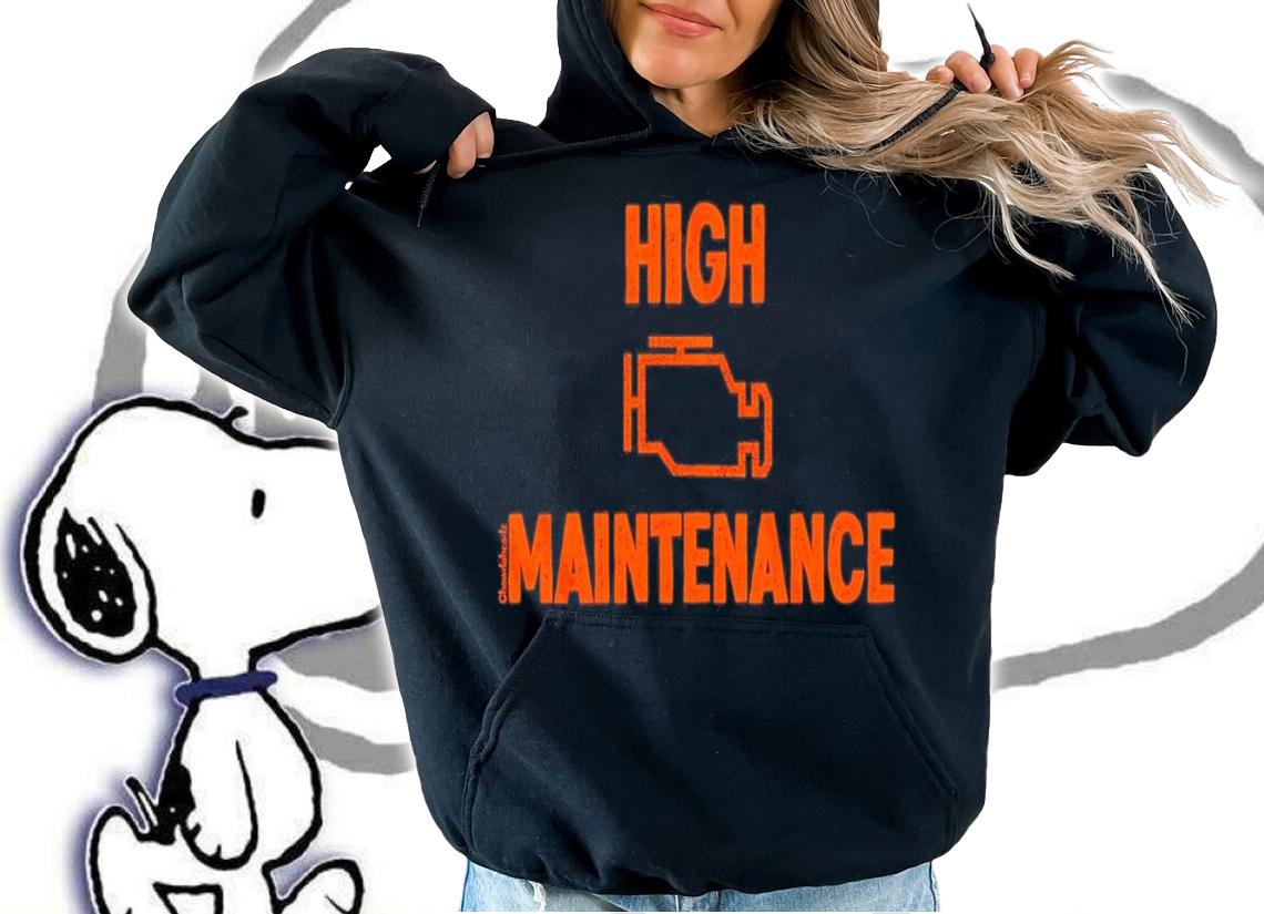 High Maintenance shirt, sweater hoodie and tank top t-shirt