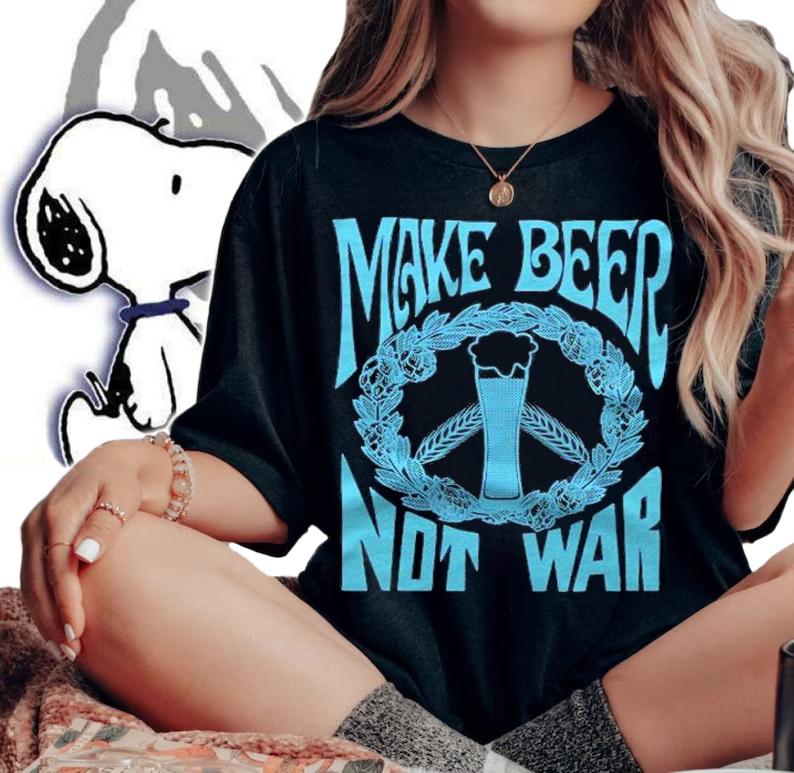 Make Beer Not War Funny Beer Geek Craft Lover Gift Shirt t-shirt