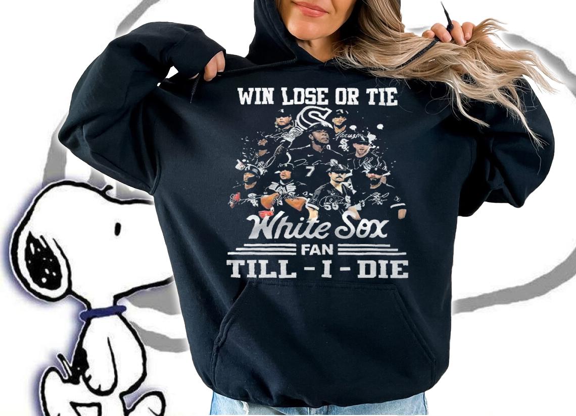 Win Lose Or Tie White Sox Fan Till-i-die Shirt t-shirt