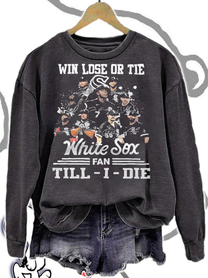 Win Lose Or Tie White Sox Fan Till-i-die Shirt t-shirt