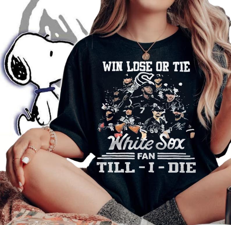 Win Lose Or Tie White Sox Fan Till-i-die Shirt t-shirt