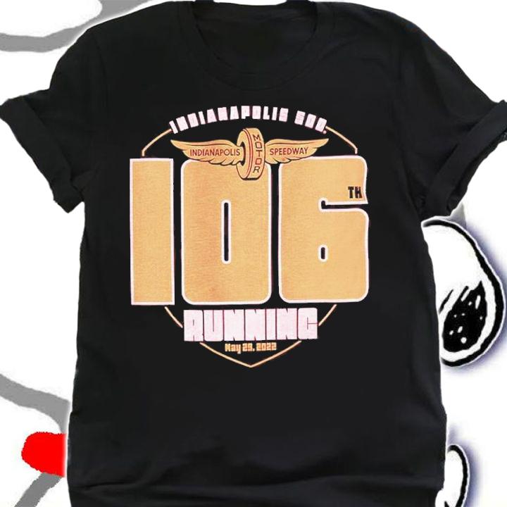 Indianapolis 500 106th Running Indy 500 Shirt t-shirt shirt