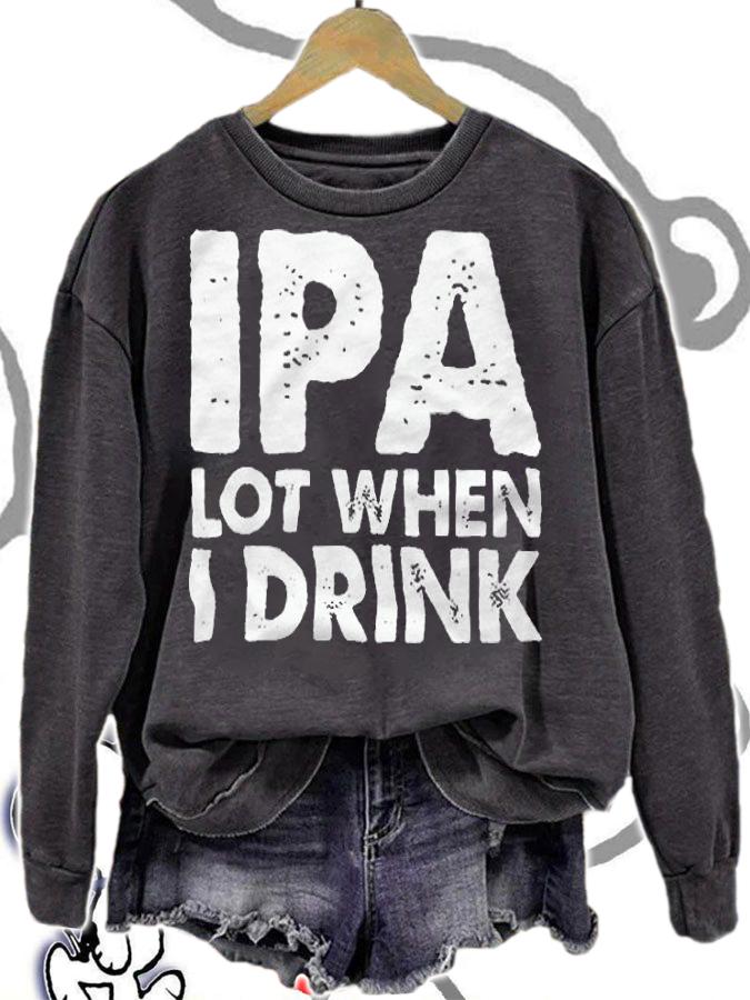 Ipa lot when I drink T-shirt, hoodie and v-neck t-shirt