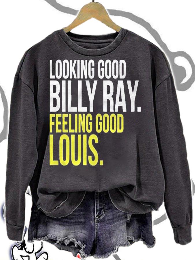 Looking Good Billy Ray Feeling Good Louis Gift Shirt t-shirt sweatshirt