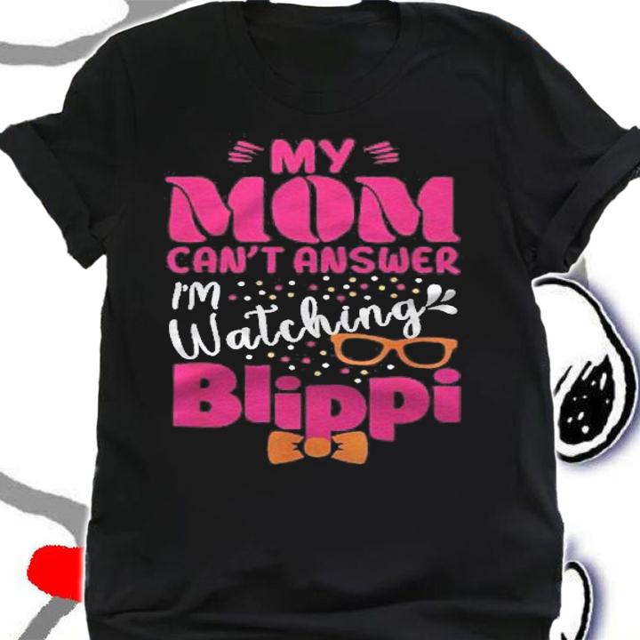 My Mom Cant Answer Im Watching Men Women Kids Lover For Shirt t-shirt shirt