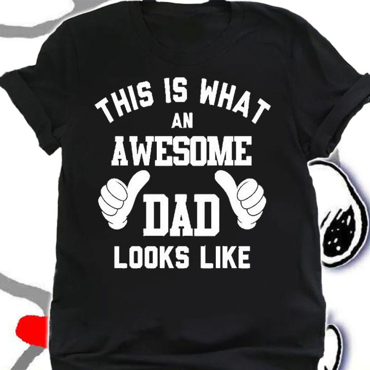 This Is What An Awesome Dad Looks Like T-Shirt t-shirt
