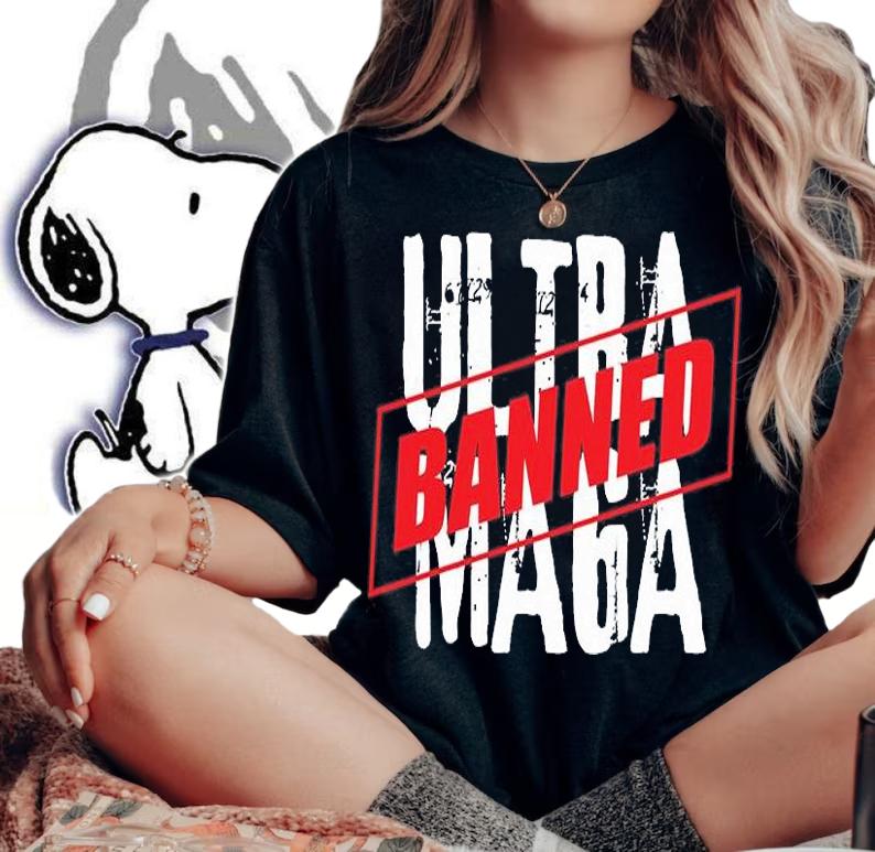 Ultra Maga Banned In America T-Shirt t-shirt woman shirt