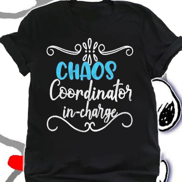 Womens Sarcastic Gifts For Women Mom Teacher Chaos Coordinator Shirt t-shirt