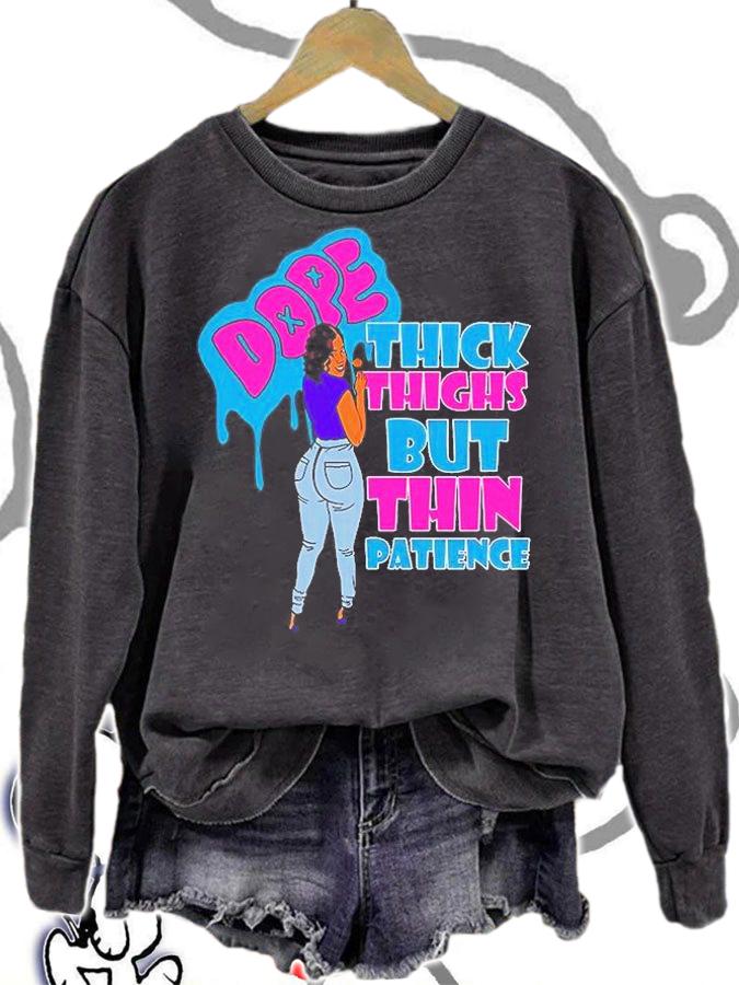 Dope Thick Things But Thin Patience T-Shirt t-shirt sweatshirt