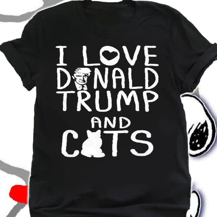 I Love Donald Trump And Cats T-Shirt t-shirt
