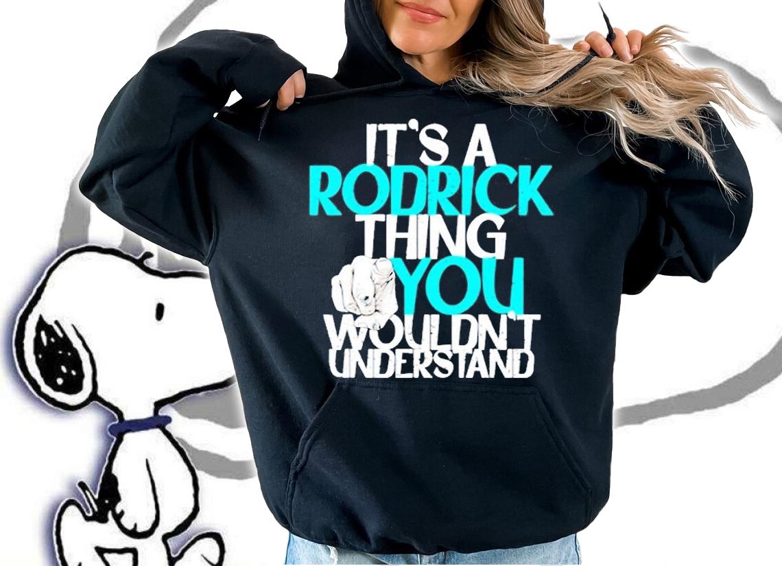 Its A Rodrick Thing You Wouldnt Understand T-Shirt t-shirt hoodie