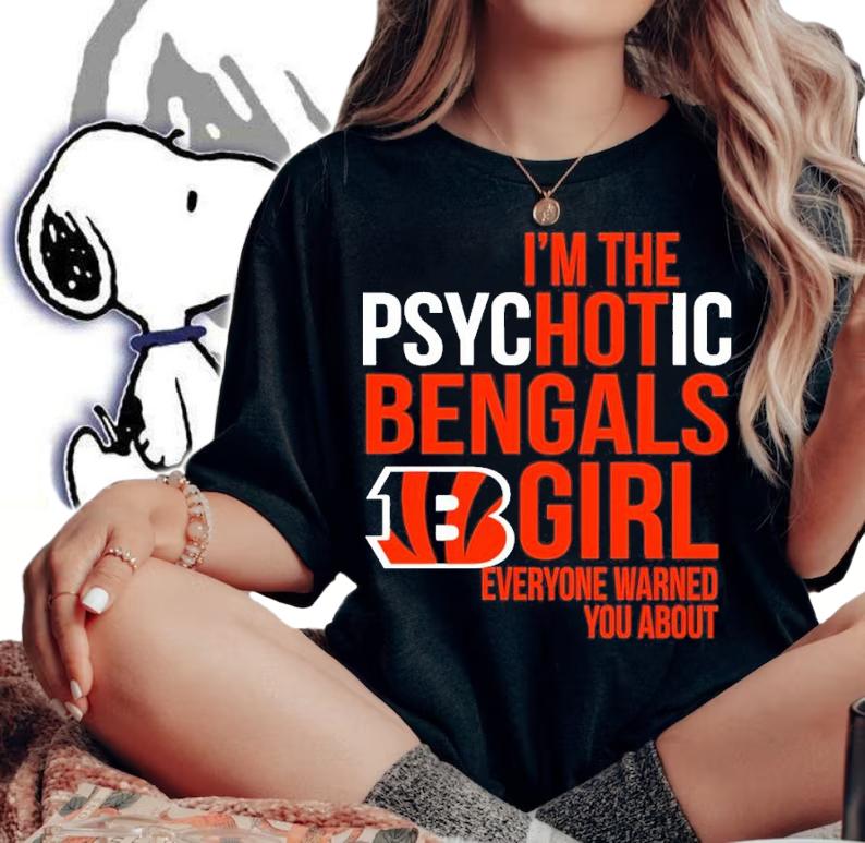 NFL I'm The Psychotic Cincinnati Bengals Girl Everyone Warned You About Shirt t-shirt woman shirt