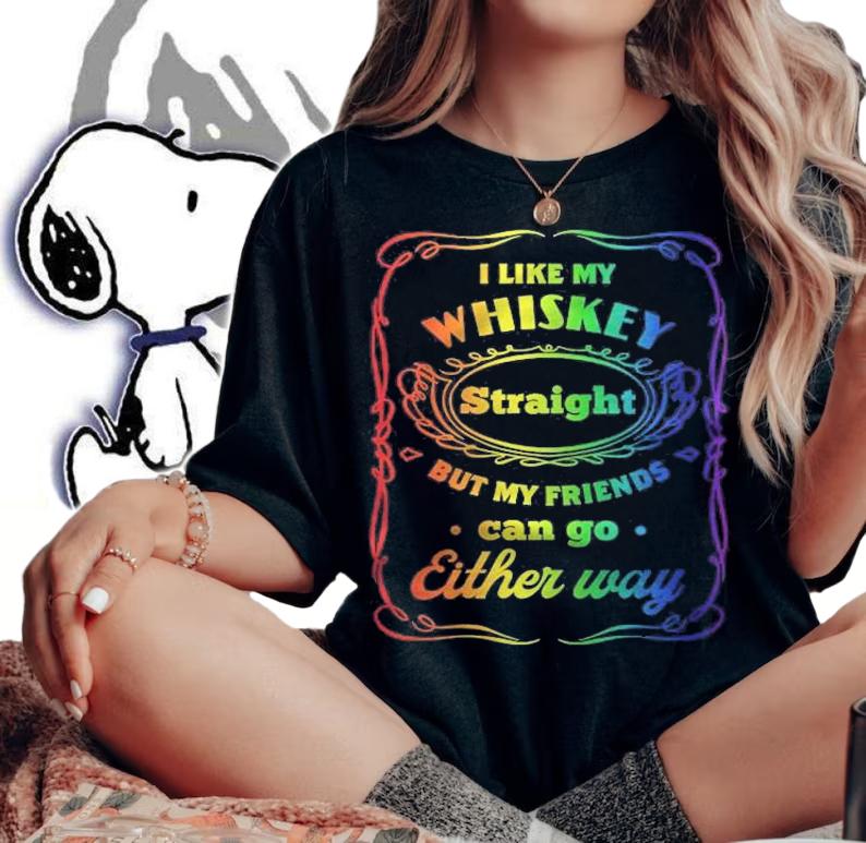 Womens I Like My Whiskey Straight But My Friends Can Go Either Way T-shirt t-shirt