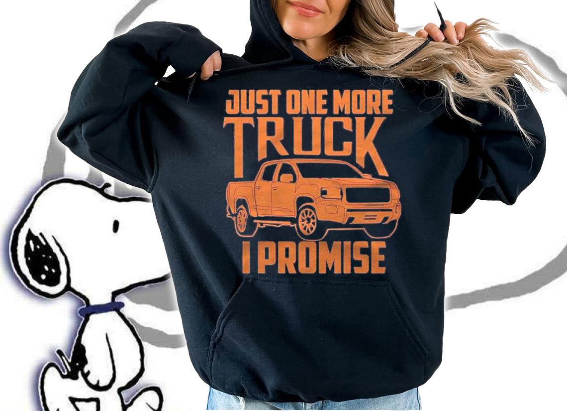 Cute Trendy Just One More Truck I Promise Car Gift Shirt t-shirt hoodie