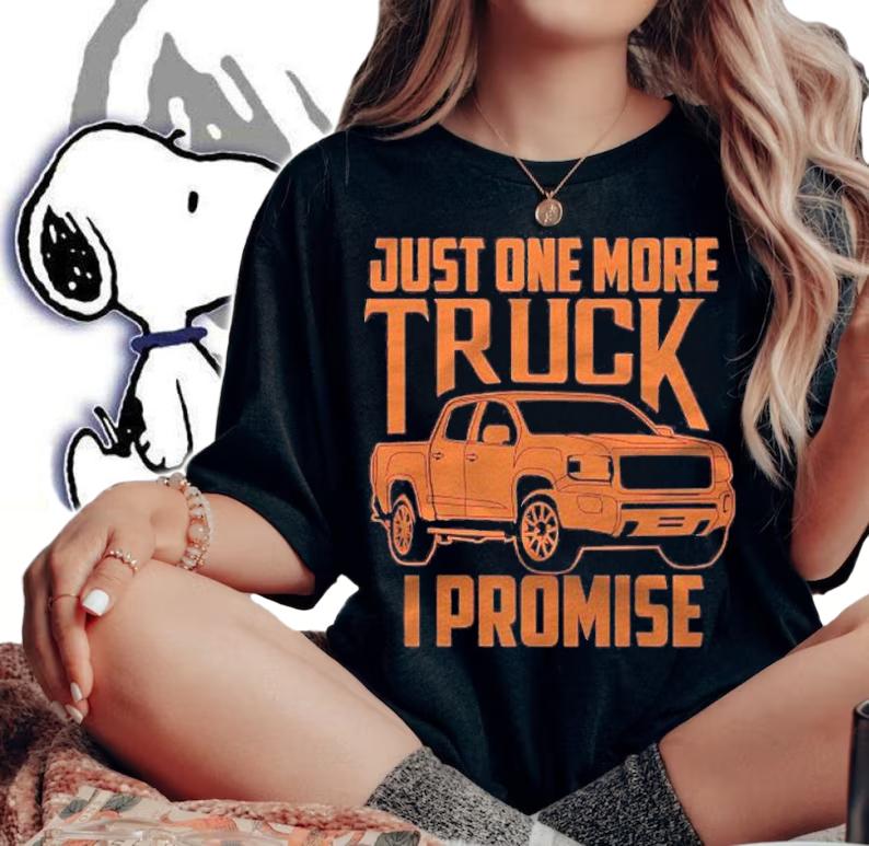 Cute Trendy Just One More Truck I Promise Car Gift Shirt t-shirt woman shirt