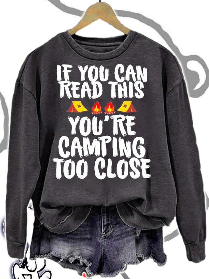 If You Can Read This You're Camping Too Close T-Shirt t-shirt