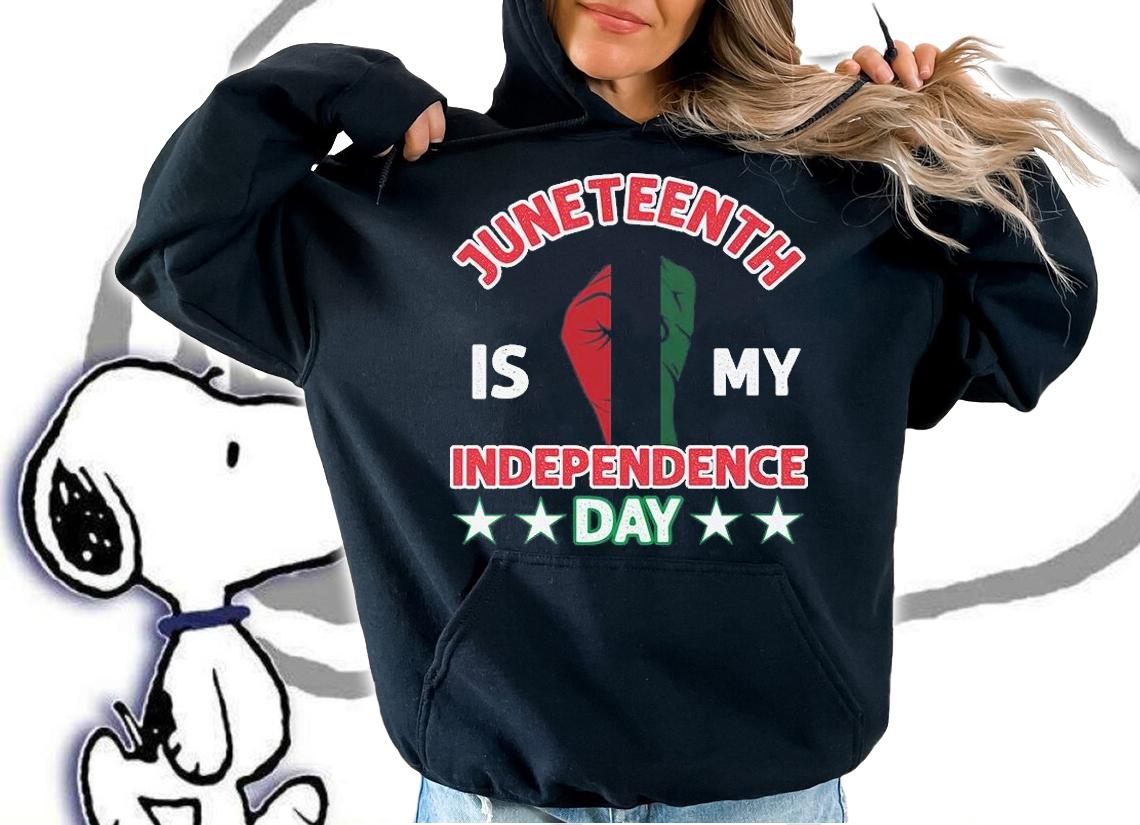 Juneteenth Is My Independence Day Start T-Shirt t-shirt hoodie