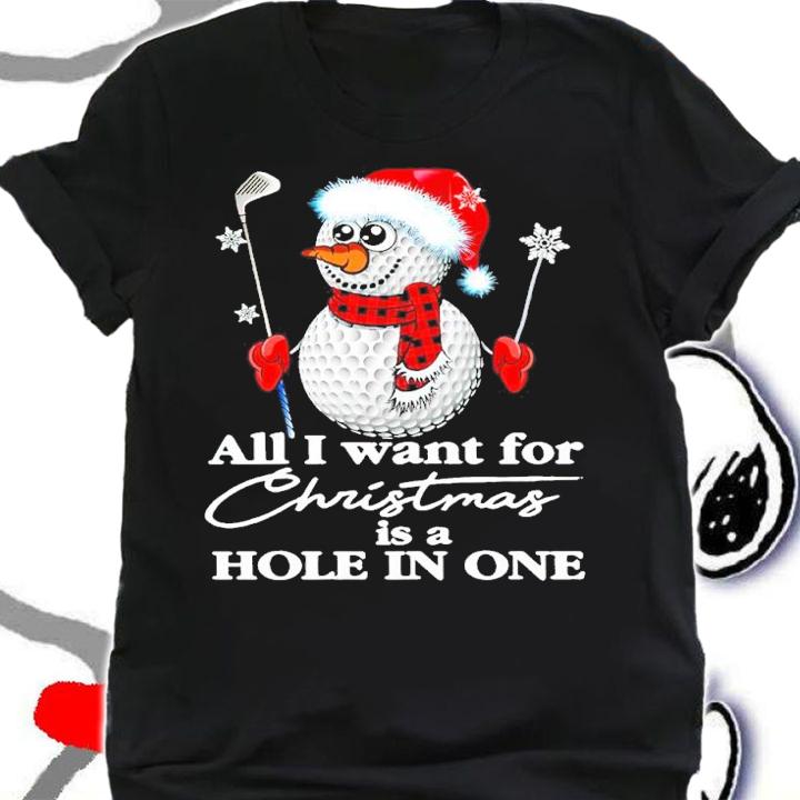 Snowman Golf All I Want For Christmas Is A Hole In One Shirt t-shirt shirt