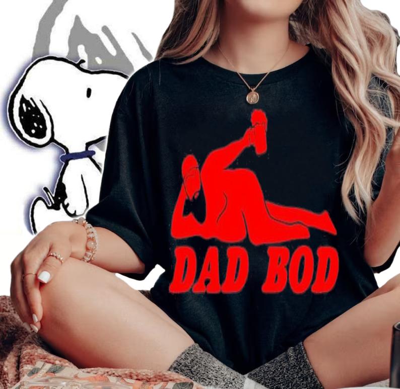 Dad Bod T-Shirt t-shirt woman shirt