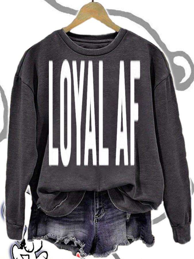 Gift For Loyal Patriotic Faithful Men Or Women Loyal Af T-Shirt t-shirt sweatshirt
